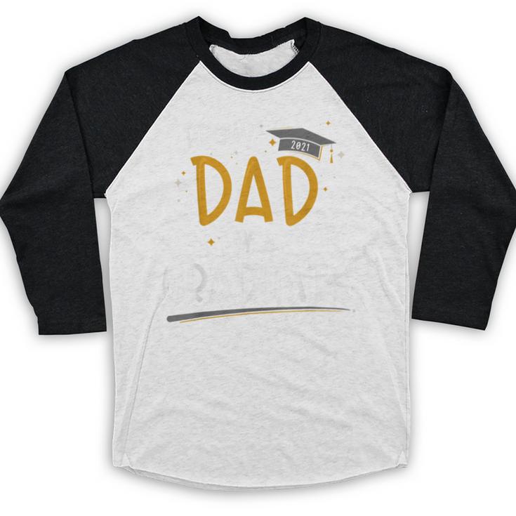 Proud Dad Of A Class Of 2021 Graduate Graduation Baseball Raglan Shirt