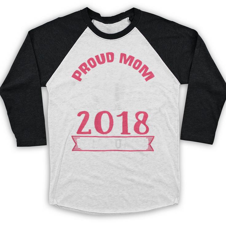 Proud Mom Of A Class 2018 Graduate Graduation T-Shirt Baseball Raglan Shirt