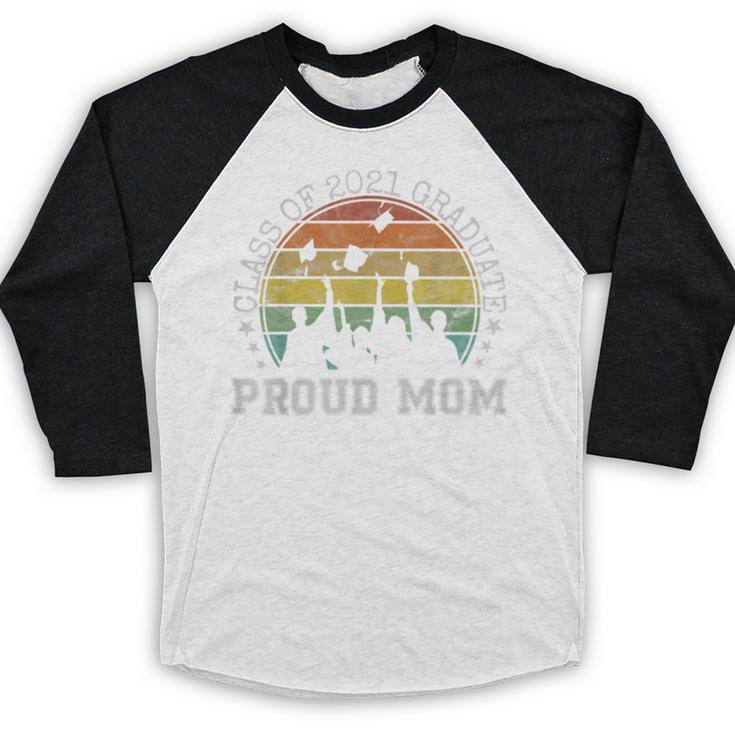 Proud Mom Of a Class Of 2021 Graduate Senior 21 Graduation Baseball Raglan Shirt