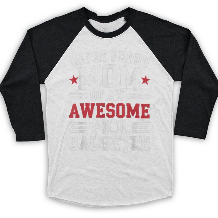 Proud Mom Of PhDaughter PhD Degree Graduate Graduation Baseball Raglan Shirt