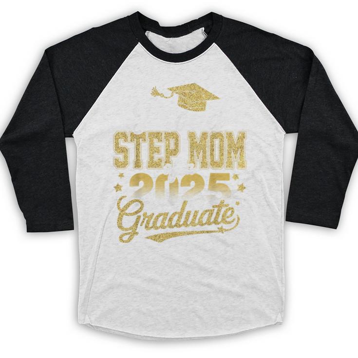 Proud Step Mom Of A Class Of 2025 Graduate Senior Graduation Baseball Raglan Shirt