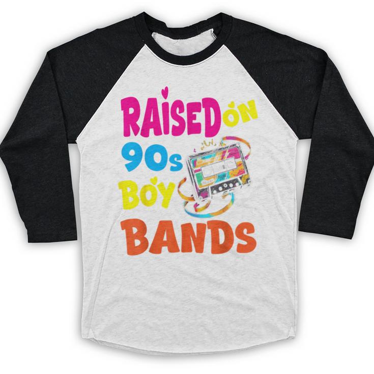 Raised On 90s Boy Bands Nostalgia Love Women Men Baseball Raglan Shirt Raised On 90s Boy Bands Nostalgia Love Women Men Baseball Raglan Shirt