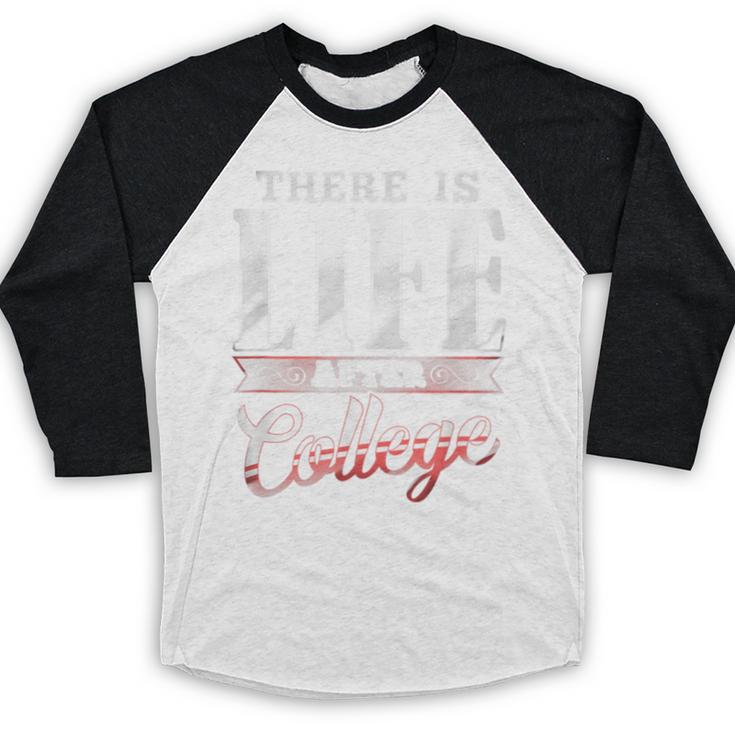 There Is Life After College Graduation Baseball Raglan Shirt