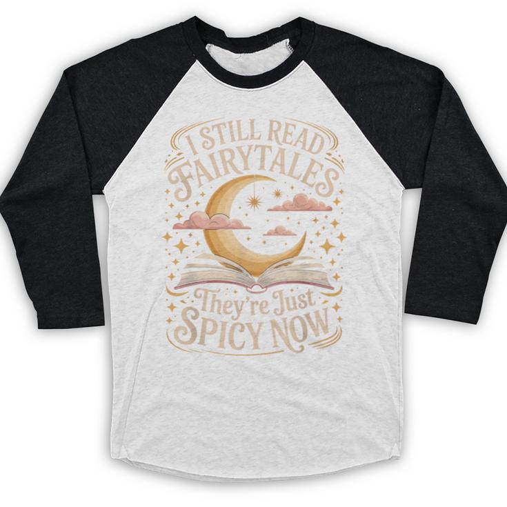 I Still Read Fairytales For Book Lovers At Bedtime Nostalgia Baseball Raglan Shirt