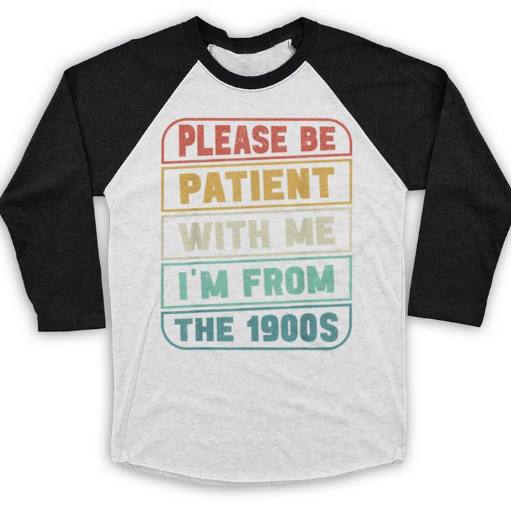 Retro Humor Please Be Patient With Me I'm From The 1900s Baseball Raglan Shirt Retro Humor Please Be Patient With Me I'm From The 1900s Baseball Raglan Shirt