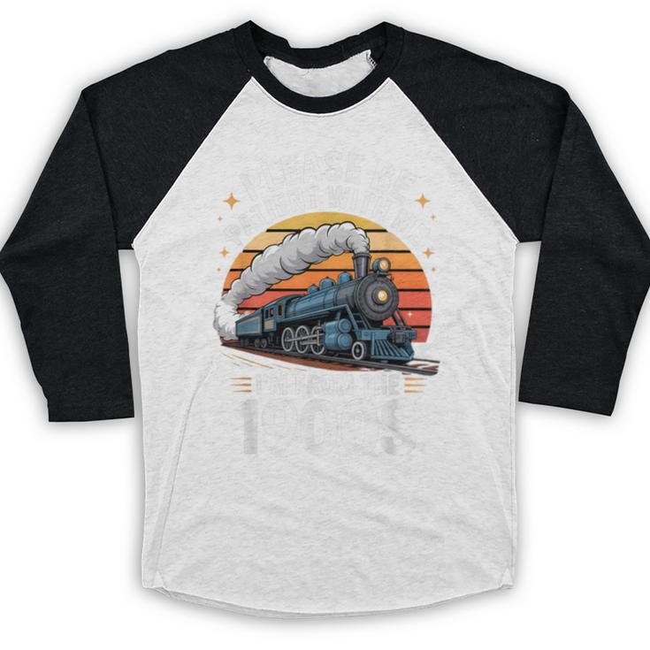 Retro Please Be Patient With Me I'm From The 1900s Train Baseball Raglan Shirt Retro Please Be Patient With Me I'm From The 1900s Train Baseball Raglan Shirt