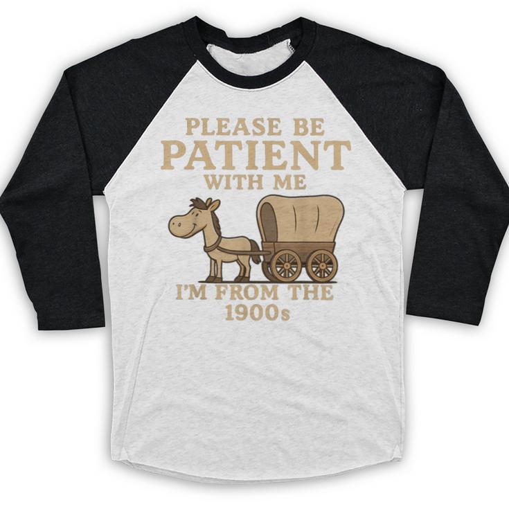 Retro Please Be Patient With Me I'm From The 1900s Vintage Baseball Raglan Shirt Retro Please Be Patient With Me I'm From The 1900s Vintage Baseball Raglan Shirt