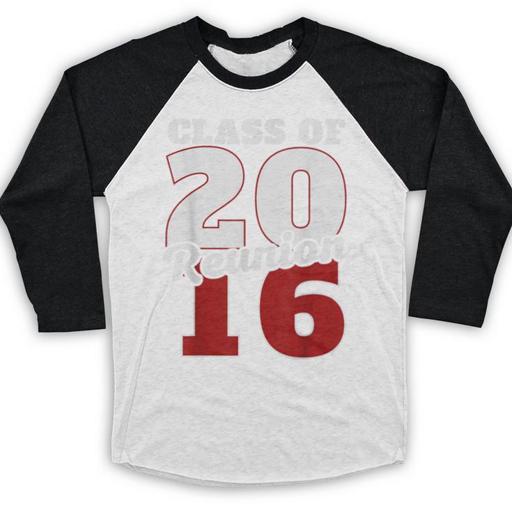 Reunion 2016 Class Of 2016 Reunion 16 Graduation 2016 Baseball Raglan Shirt