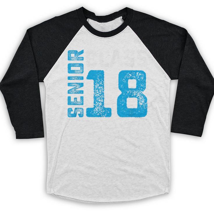 Senior Class 18 Shirt Graduation Apparel T-Shirt Baseball Raglan Shirt