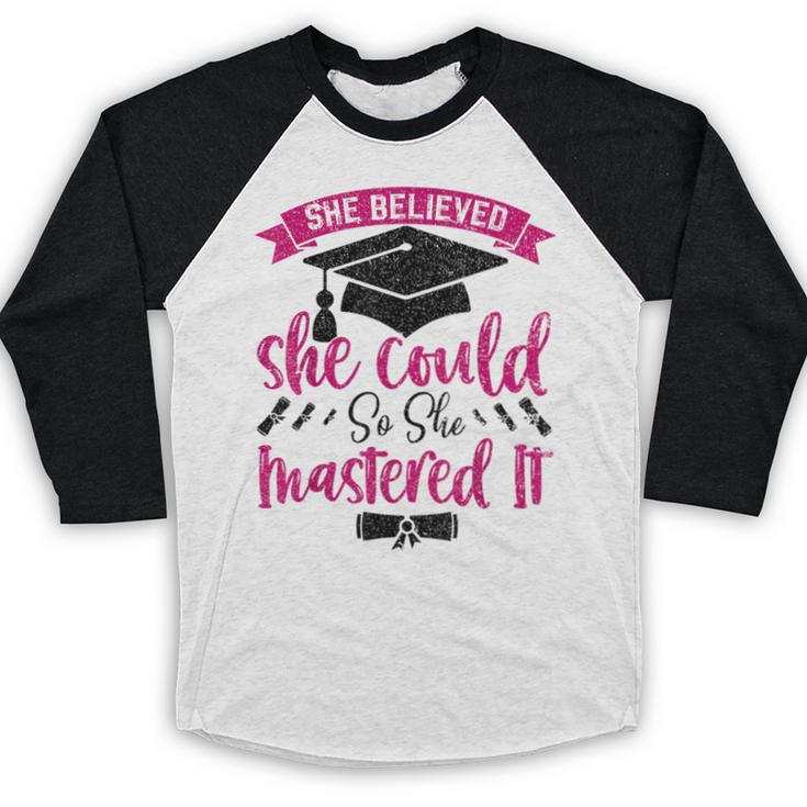 She Believed She Could So She Mastered It Graduation Baseball Raglan Shirt