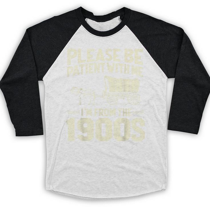 Shirt Please Be Patient I'm From The 1900s Over Baseball Raglan Shirt Shirt Please Be Patient I'm From The 1900s Over Baseball Raglan Shirt