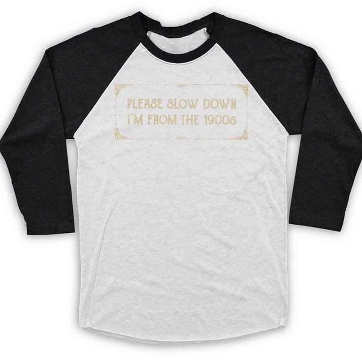 Slow Down I'm From The 1900s Baseball Raglan Shirt