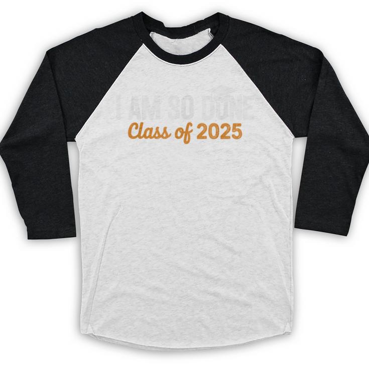 I Am So Done Graduation Announcements Him Her Class Of 2025 Baseball Raglan Shirt