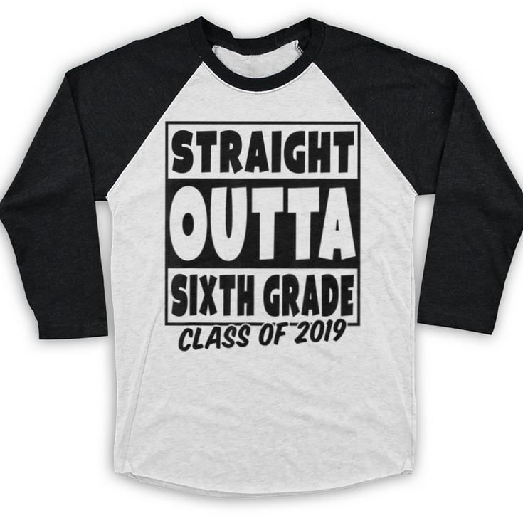 Straight Outta Sixth Grade Class Of 2019 Graduation Baseball Raglan Shirt