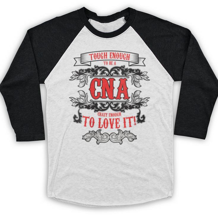 Tough Crazy CNA Product Great For CNA Nurse Graduation Baseball Raglan Shirt