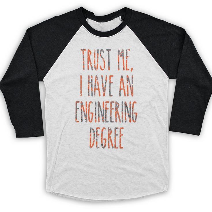 Trust Me I Have An Engineering Degree Graduation Baseball Raglan Shirt