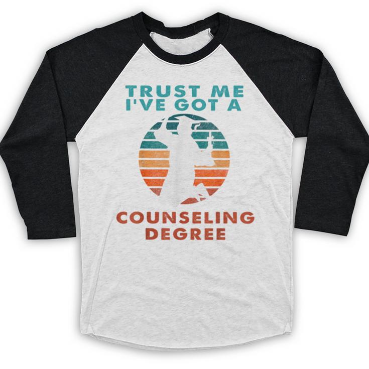 Trust Me I'Ve Got A Counseling Degree College Graduation Baseball Raglan Shirt