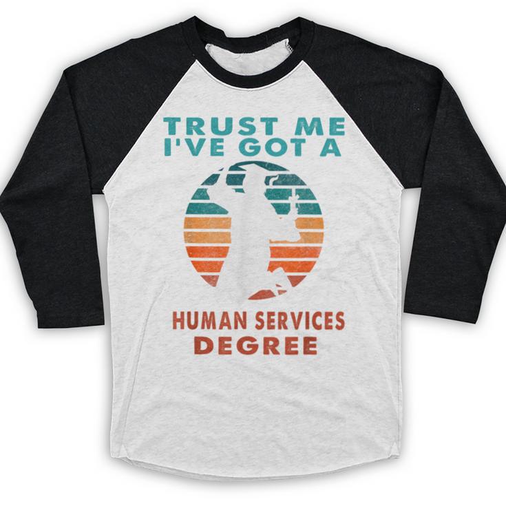 Trust Me I'Ve Got A Human Services Degree College Graduation Baseball Raglan Shirt