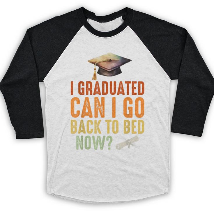 Vintage I Graduated Can I Go Back To Bed Now Graduation Baseball Raglan Shirt