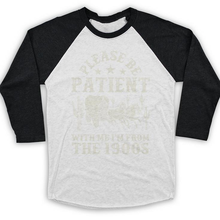 Vintage Please Be Patient With Me I'm From The 1900s For Men Baseball Raglan Shirt Vintage Please Be Patient With Me I'm From The 1900s For Men Baseball Raglan Shirt