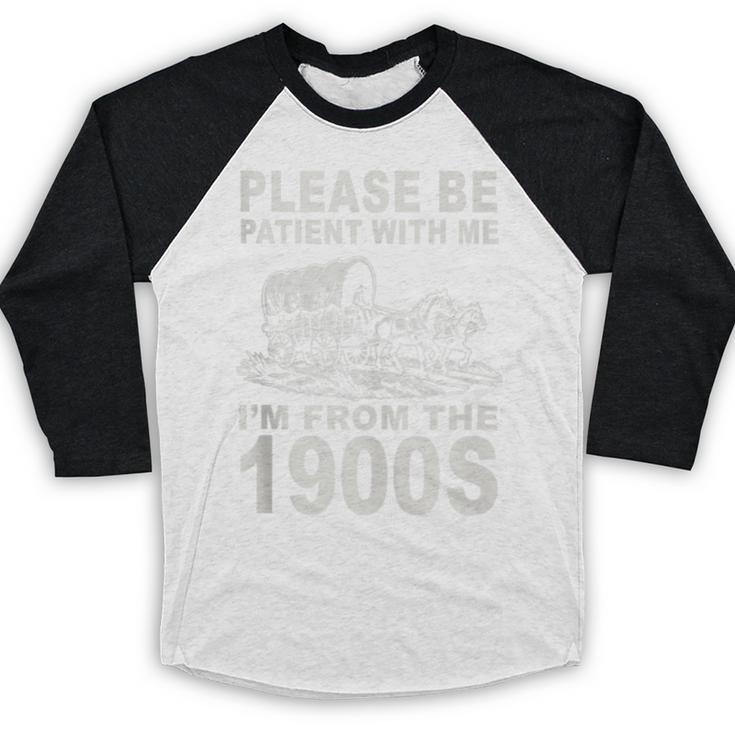 Vintage Please Be Patient I'm From The 1900s Saying Humor Baseball Raglan Shirt