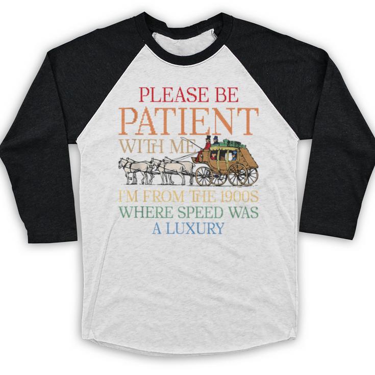 Vintage Please Be Patient With Me I'm From The 1900s Trendy Baseball Raglan Shirt Vintage Please Be Patient With Me I'm From The 1900s Trendy Baseball Raglan Shirt