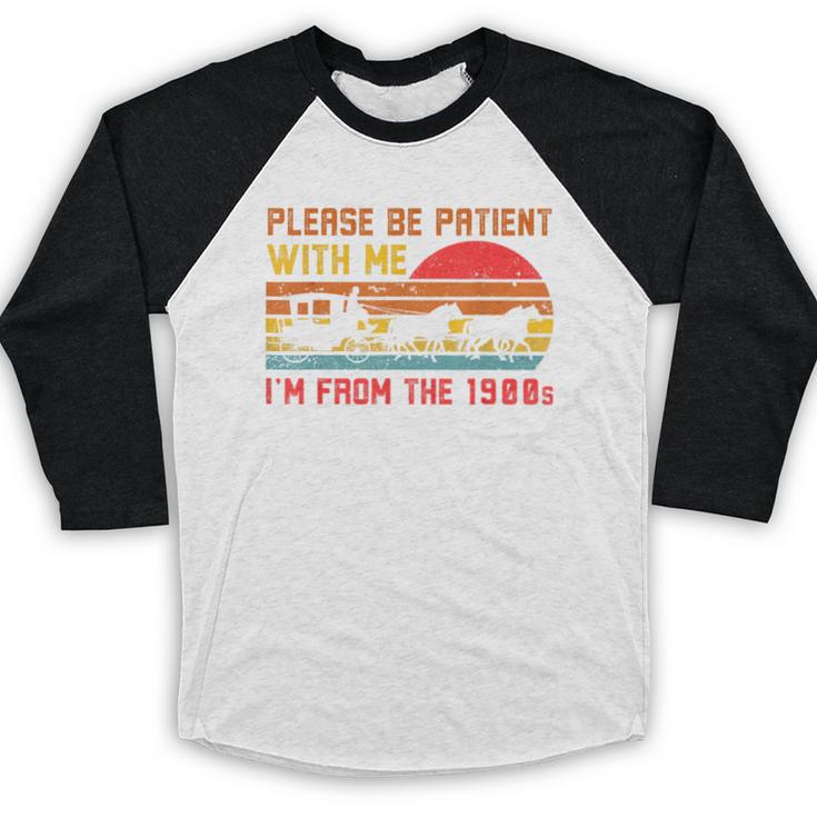 Vintage Retro Please Be Patient With Me I'm From The 1900s Baseball Raglan Shirt Vintage Retro Please Be Patient With Me I'm From The 1900s Baseball Raglan Shirt