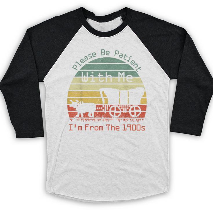 Vintage Sunset Please Be Patient With Me I'm From The 1900s Baseball Raglan Shirt Vintage Sunset Please Be Patient With Me I'm From The 1900s Baseball Raglan Shirt