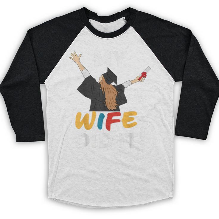 My Wife Did It Graduation Congratulation Graduate You Did It Baseball Raglan Shirt