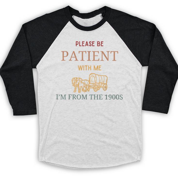 Women's Please Be Patient With Me I'm From The 1900s Baseball Raglan Shirt