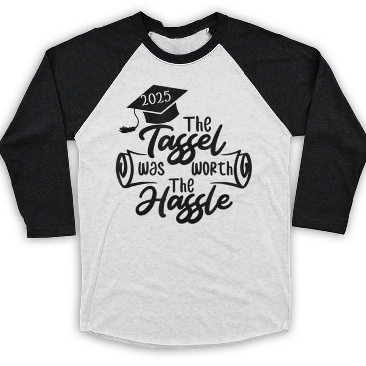 2025 Graduation The Tassel Was Worth The Hassle University Baseball Raglan Shirt