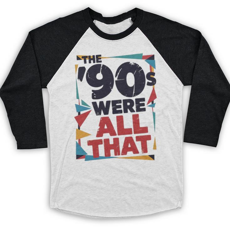 The 90s Were All That – Retro 1990s Nostalgia Tee Premium Tri-Blend Baseball Raglan Shirt