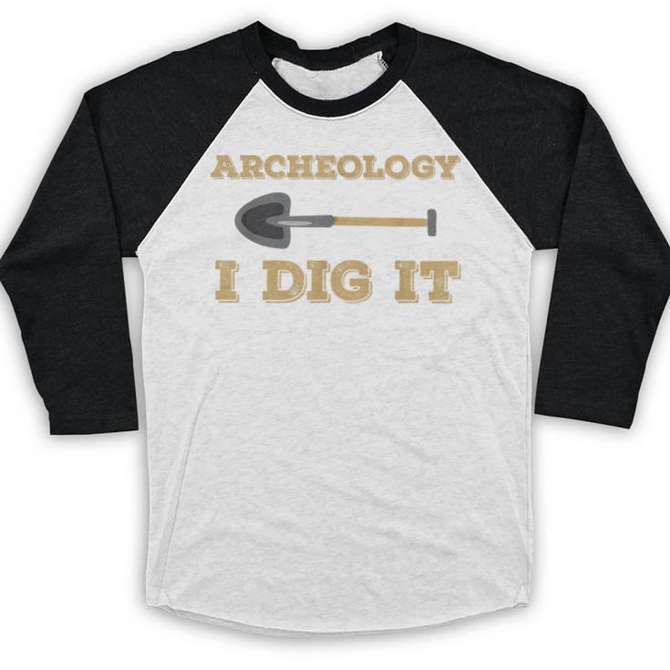Archaeological Pun Shirts Archeology I Dig It Graduation Archaeology Baseball Raglan Shirt