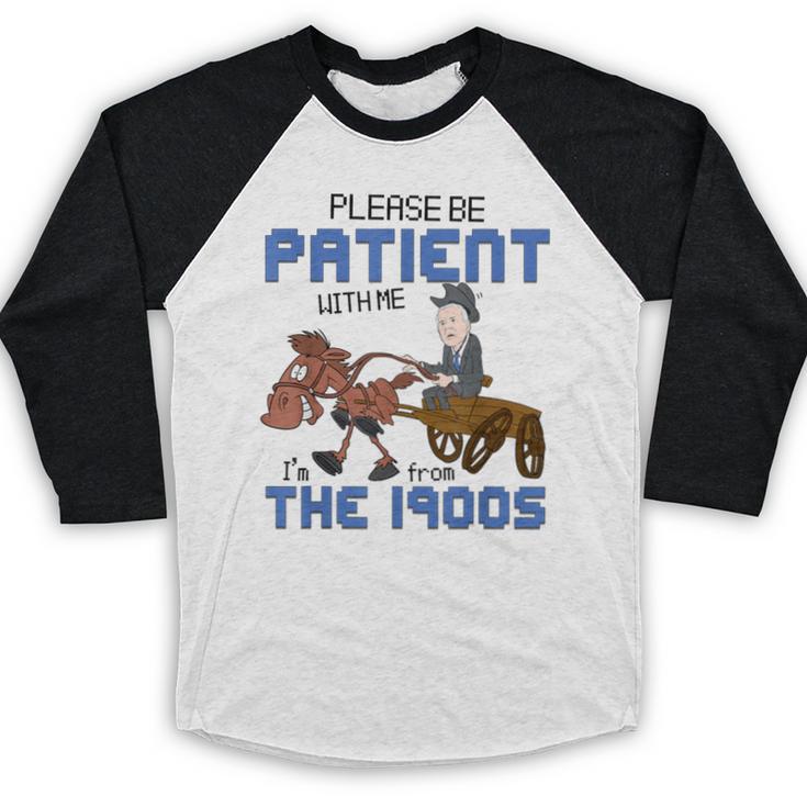 Biden Please Be Patient With Me I'm From The 1900s Vintage Baseball Raglan Shirt