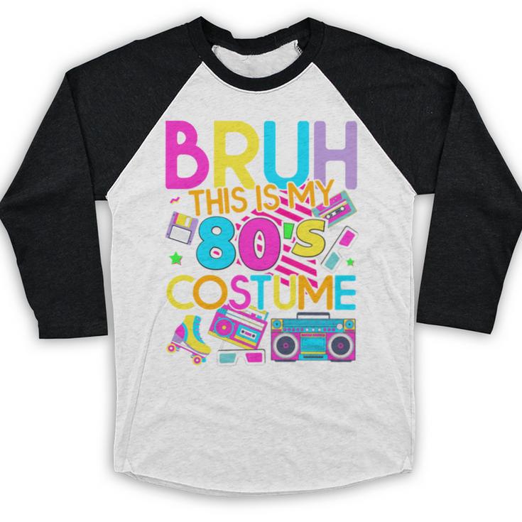 Bruh This Is My 80's Costume Nostalgia Mixtape 80s 90s Party Baseball Raglan Shirt