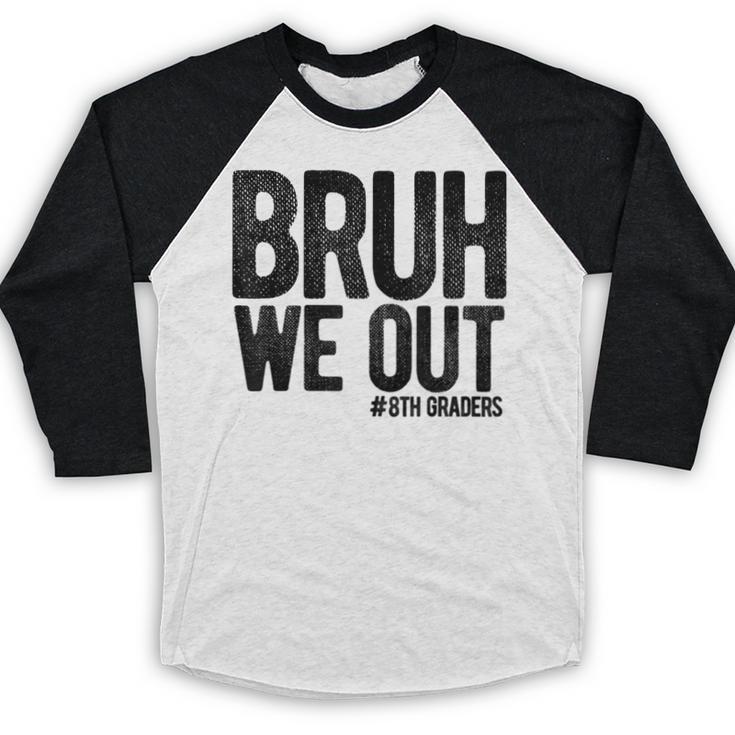 Bruh We Out 8th Graders Eighth Grade Graduation Class 2026 Baseball Raglan Shirt