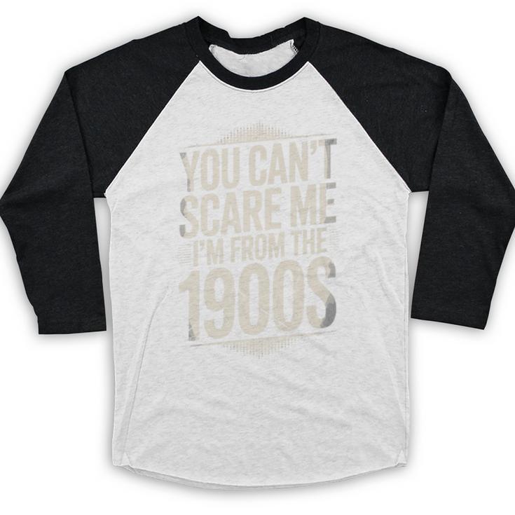 You Can't Scare Me I'm From The 1900s Retro Premium Baseball Raglan Shirt
