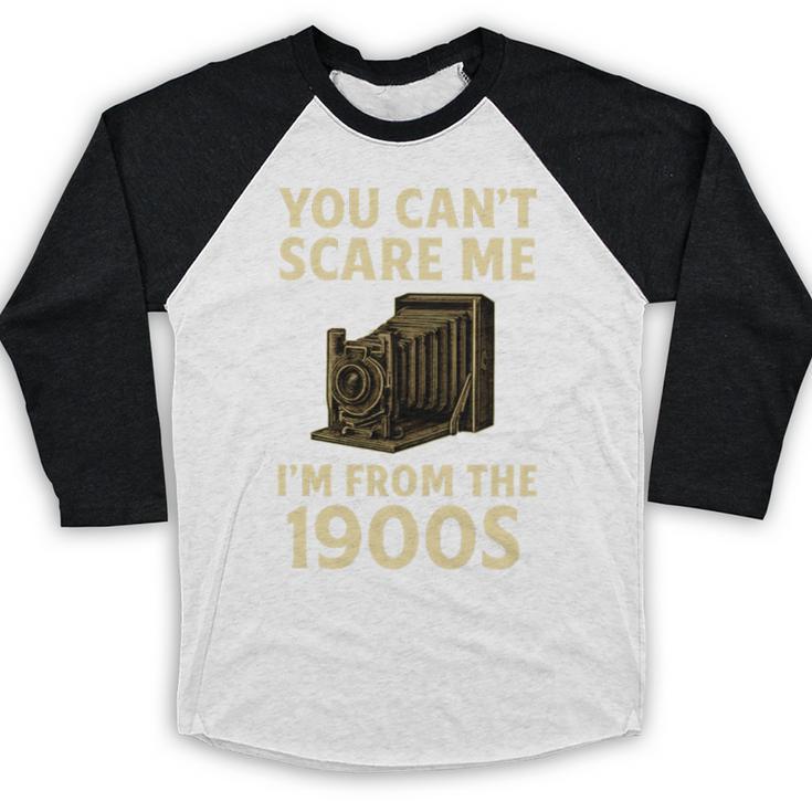 You Can't Scare Me I'm From The 1900s Vintage Camera Baseball Raglan Shirt