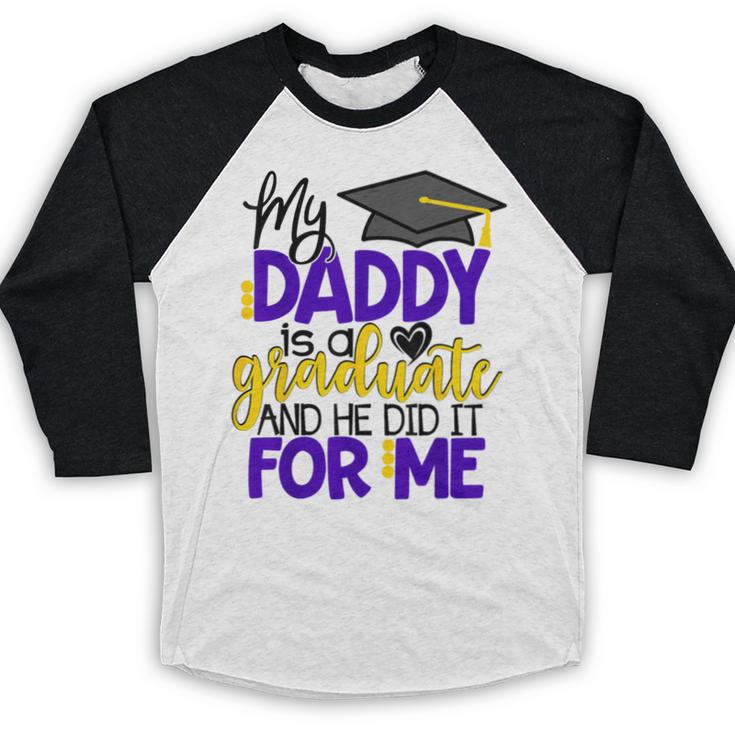 My Daddy Is A Graduate Shirt Matching Family Graduation Baseball Raglan Shirt