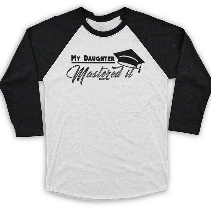 My Daughter Mastered It Tee Shirt Masters Graduation Baseball Raglan Shirt