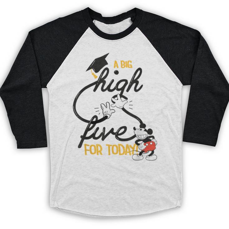 Disney Mickey Mouse A Big High Five For Today Graduation Baseball Raglan Shirt