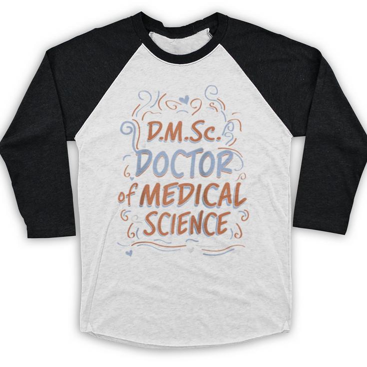 DMSc Doctor Of Medical Science Doctorate Graduation Raglan Baseball Tee Baseball Raglan Shirt