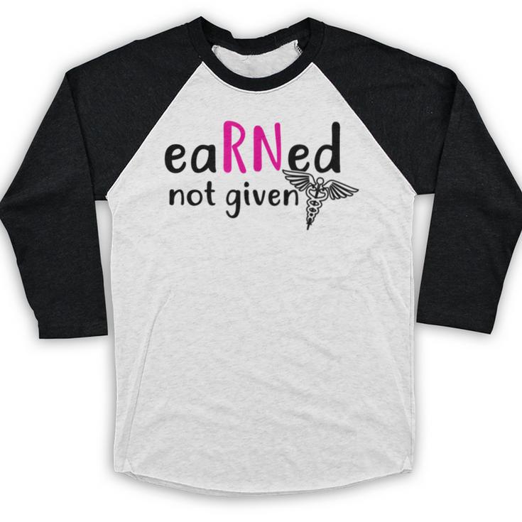 Earned Not Given Nurse Graduation Baseball Raglan Shirt