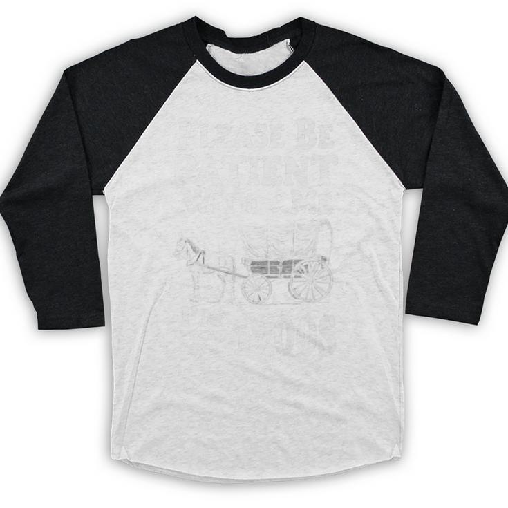 Endearing Wagon Humor Please Be Patient I'm From The 1900s Premium Baseball Raglan Shirt