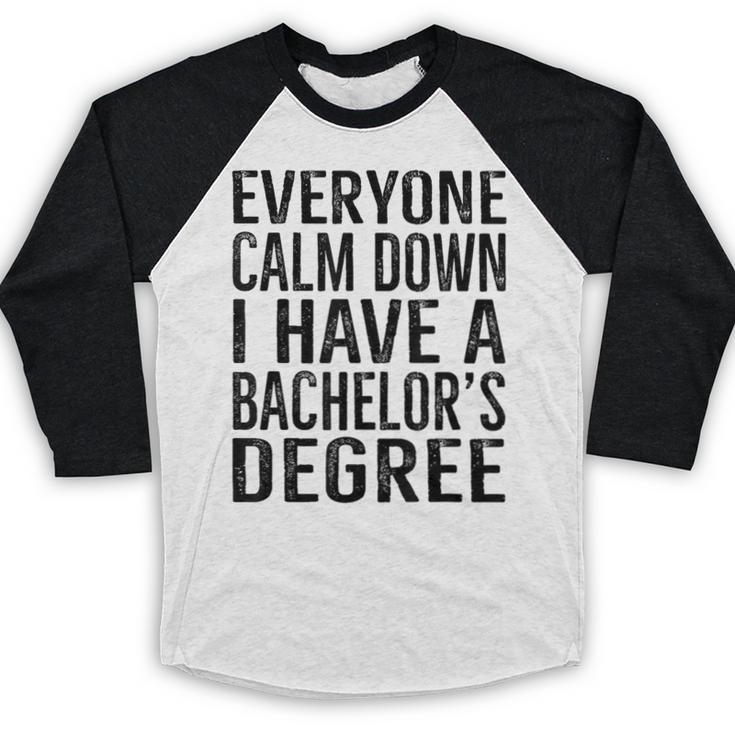 Everyone Calm Down Bachelors Degree Graduation T-Shirt Baseball Raglan Shirt