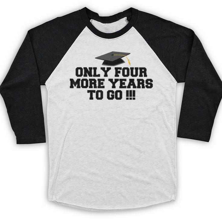 Only Four More Years To Go Middle School Graduation Baseball Raglan Shirt