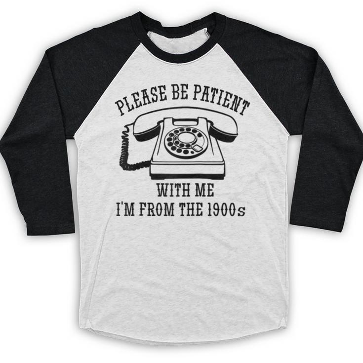 Funny Slogan Patient I'm From The 1900s Raglan Baseball Tee Baseball Raglan Shirt