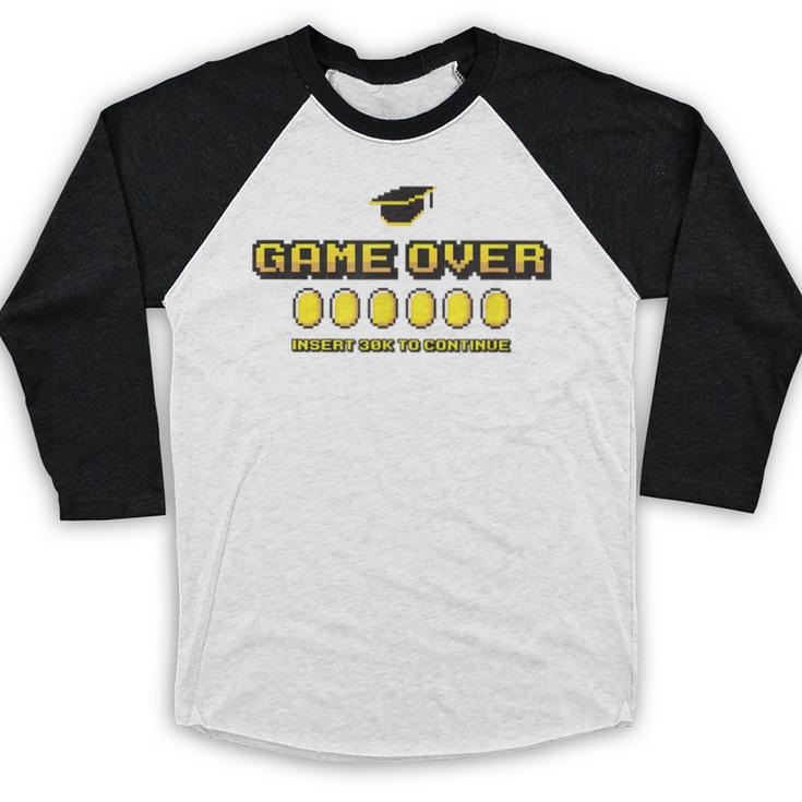 Game Over Insert 30K To Continue Graduation s Baseball Raglan Shirt