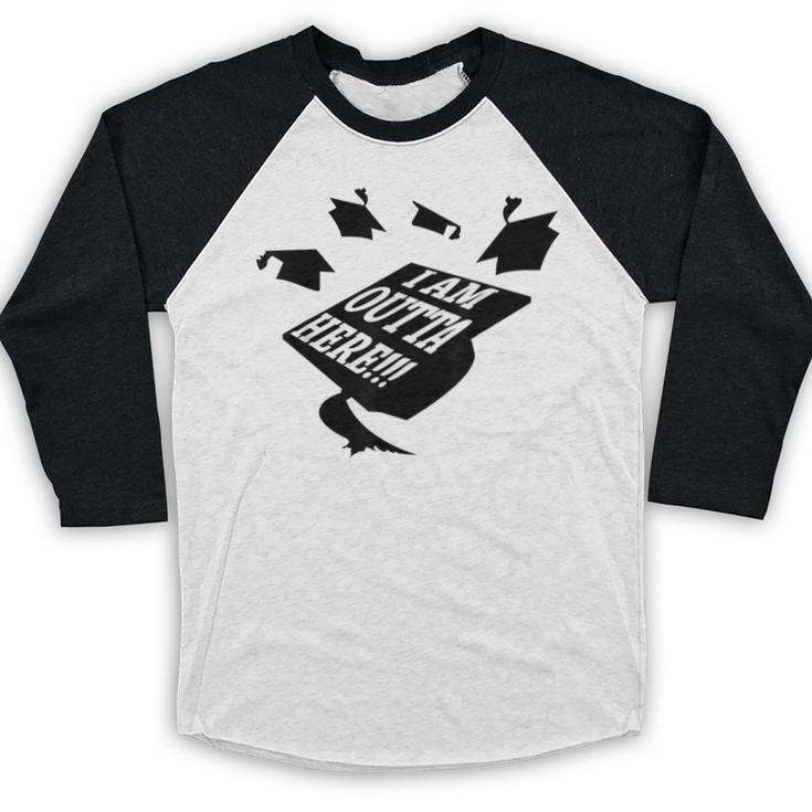 GRADUATION 2018 I AM OUTTA HERE SCHOOL MOVING UP GIFT SHIRT Baseball Raglan Shirt