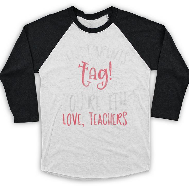 Graduation Teacher Shirt Dear Parents Tag Your It Men Women Kids Baseball Raglan Shirt